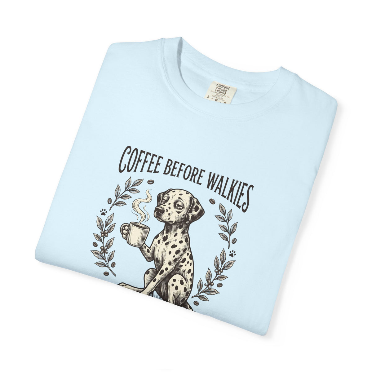 Coffee Before Walkies Comfort Color 1717 T-Shirt