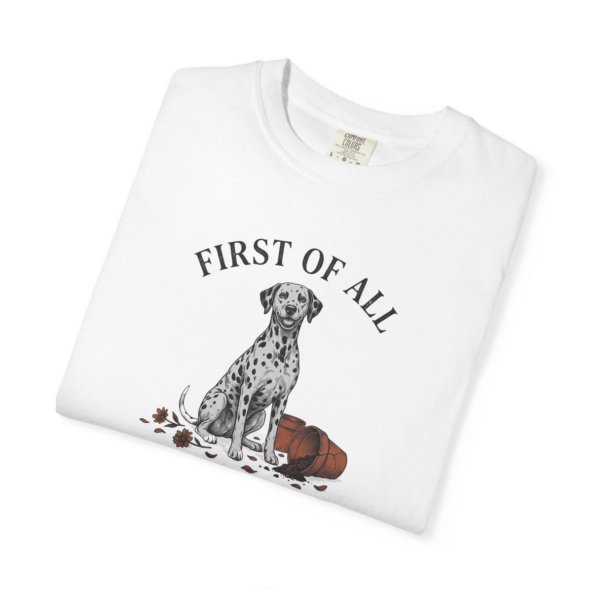First of All I Regret Nothing - Comfort Color 1717 T-Shirt