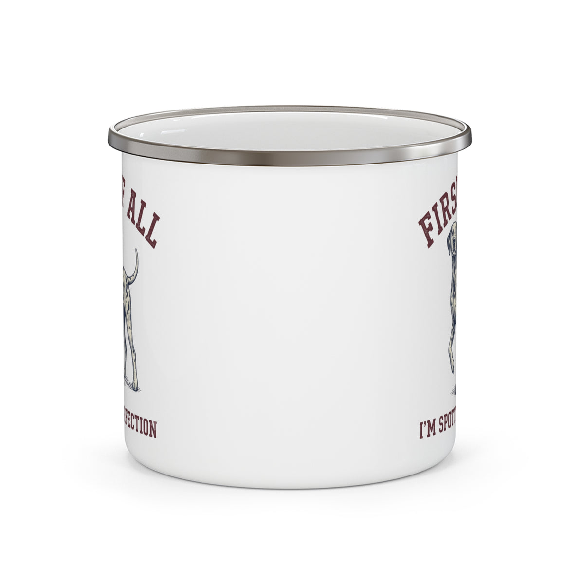 First of All I'M Spotted Perfection - Enamel Mug 12oz