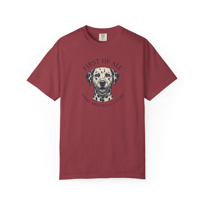 First Of All Every Spot Tells A Story - Comfort Color 1717 T-Shirt