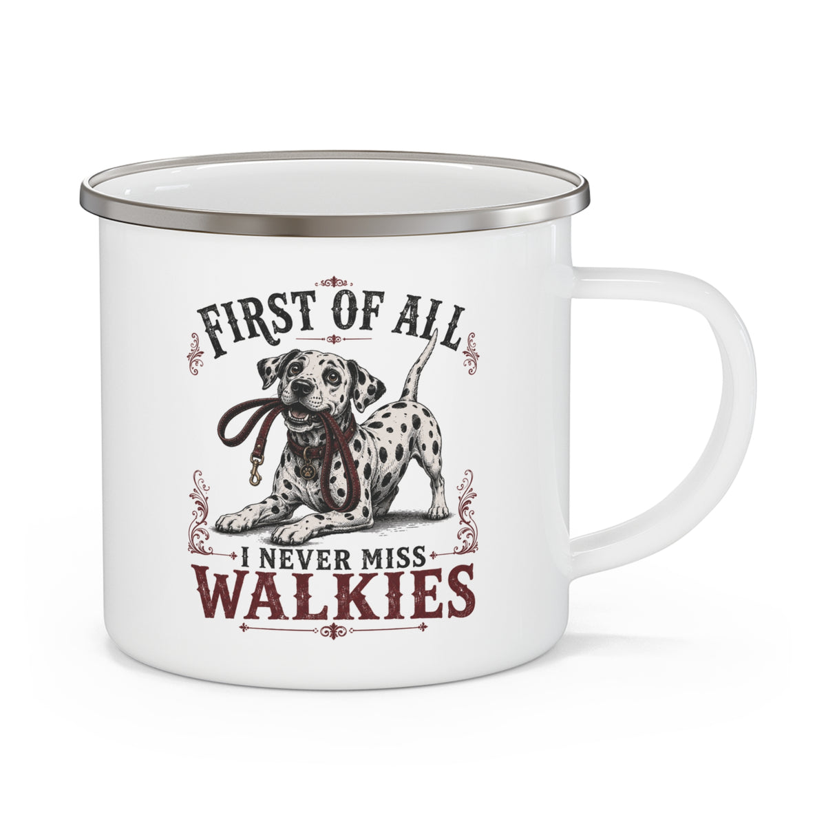 First of All I Never Miss Walkies - Enamel Mug 12oz