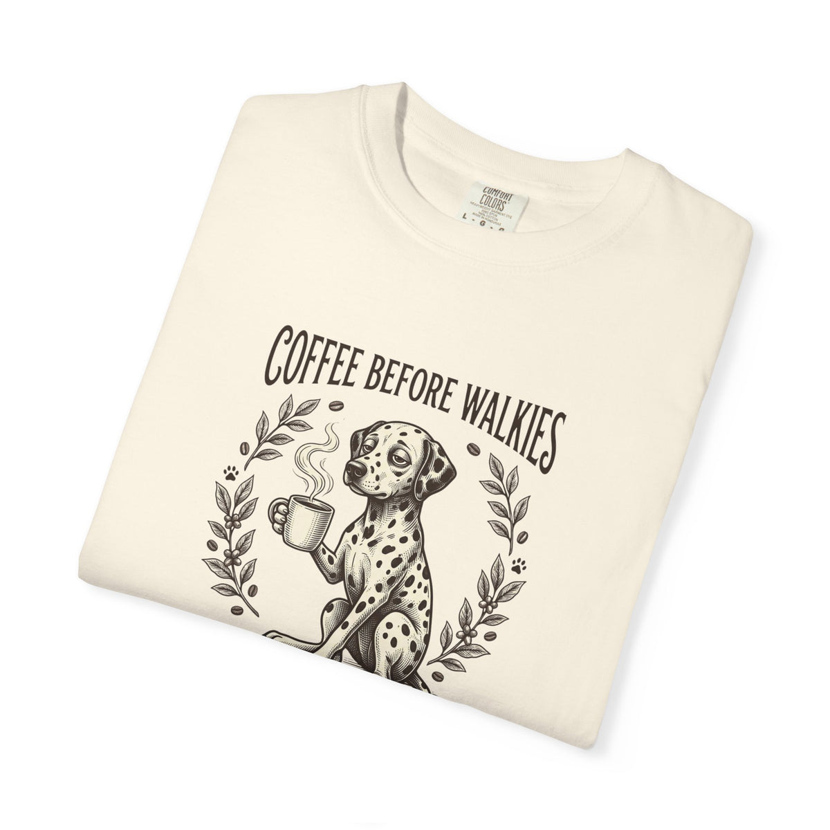 Coffee Before Walkies Comfort Color 1717 T-Shirt