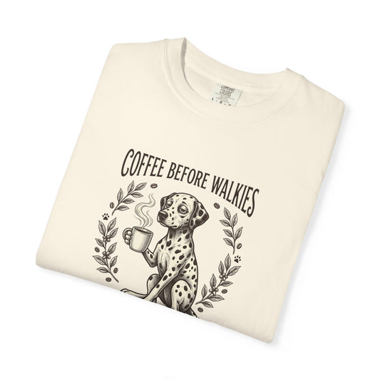 Coffee Before Walkies Comfort Color 1717 T-Shirt