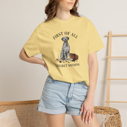 First of All I Regret Nothing - Comfort Color 1717 T-Shirt