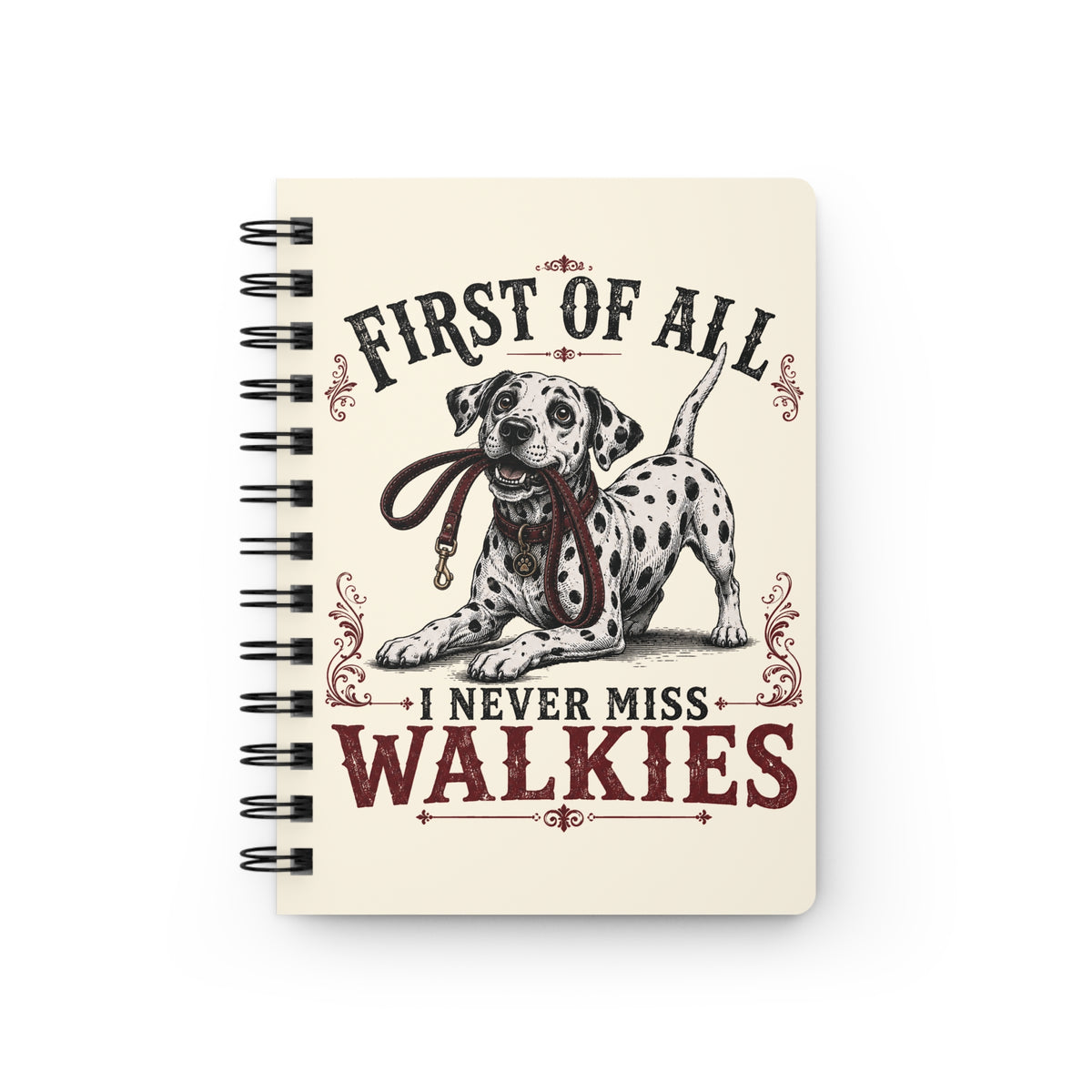 First Of All I Never Miss Walkies - Spiral Journal - Ivory