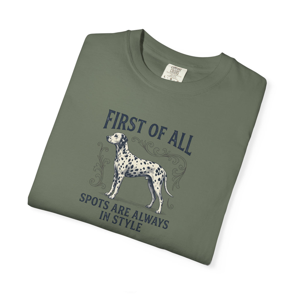 First Of All Spots Are Always In Style  - Comfort Color 1717 T-Shirt