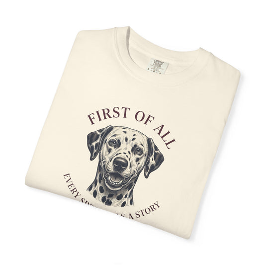 First Of All Every Spot Tells A Story - Comfort Color 1717 T-Shirt
