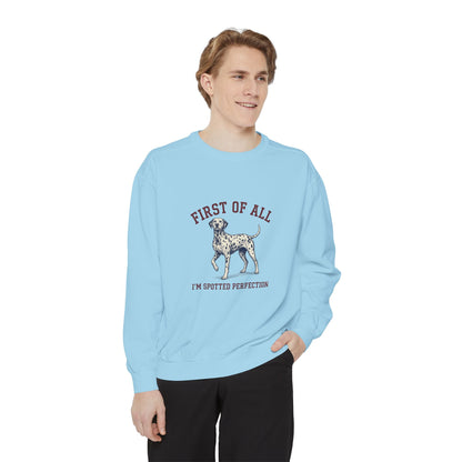 First of All I'M Spotted Perfection - Comfort Colors 1566 Crewneck Sweatshirt