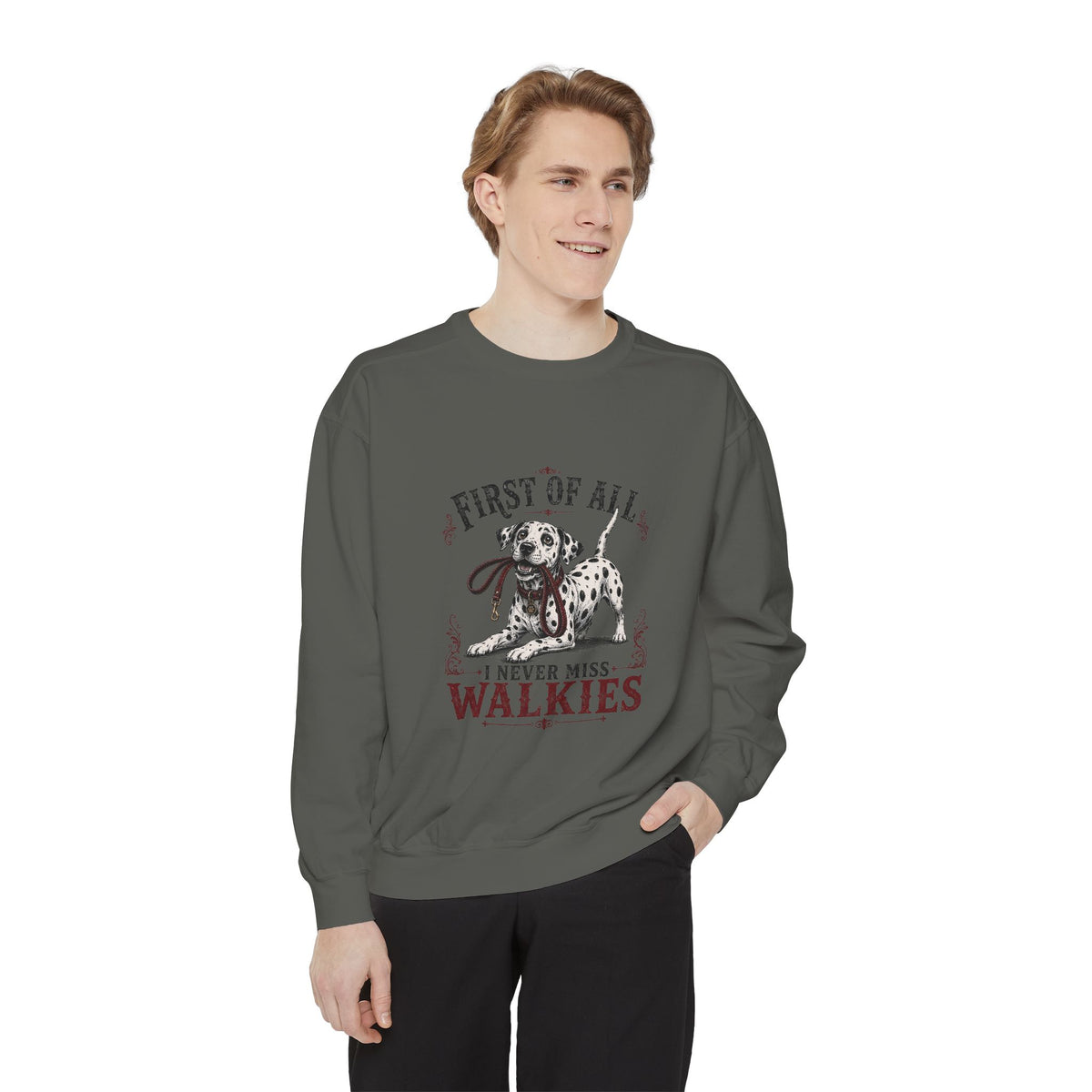 First of All I Never Miss Walkies - Comfort Colors 1566 Crewneck Sweatshirt