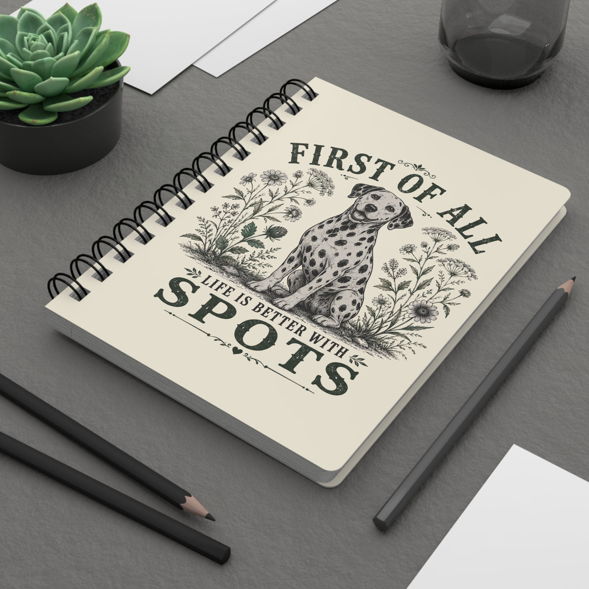 First Of All Life Is Better With Spots - Spiral Journal - Ivory