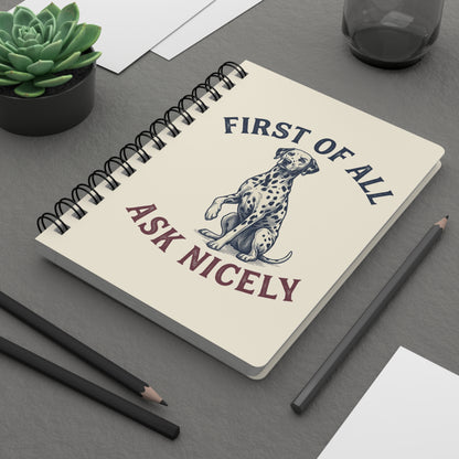 First of All Ask Nicely - Spiral Journal - Ivory