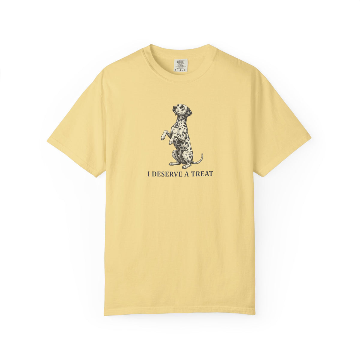 I Deserve A Treat - Comfort Color 1717 T-Shirt