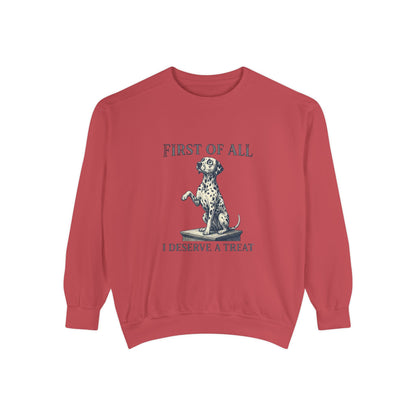 First of All I Deserve A Treat - Comfort Colors 1566 Crewneck Sweatshirt