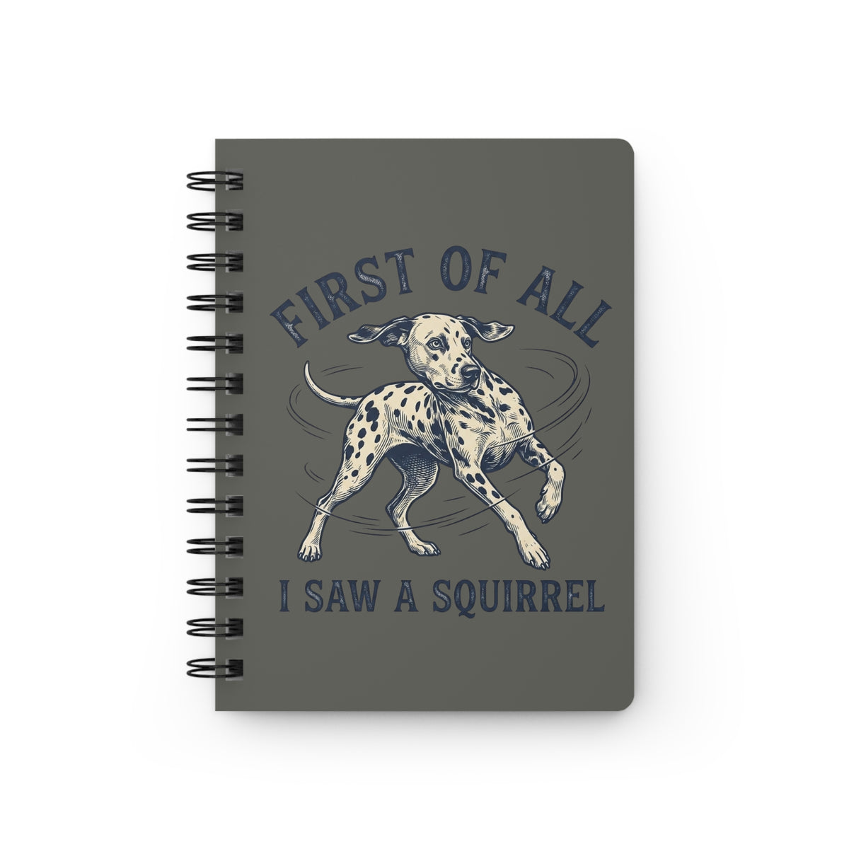 First of All I Saw A Squirrel - Spiral Journal - Pepper