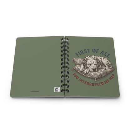 First Of All You Interrupted My Nap - Spiral Journal - Moos
