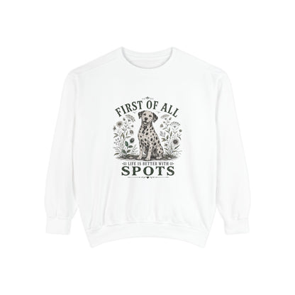 First of All Life Is Better With Spots - Comfort Colors 1566 Crewneck Sweatshirt