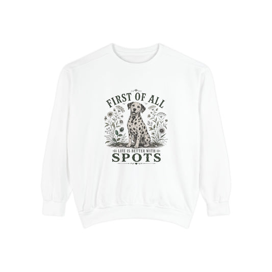 First of All Life Is Better With Spots - Comfort Colors 1566 Crewneck Sweatshirt