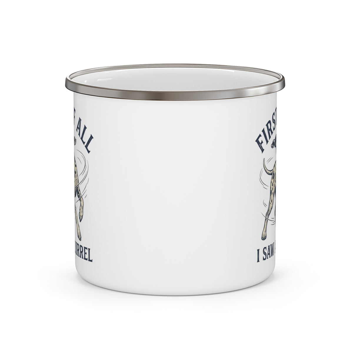 First of All I Saw A Squirrel - Enamel Mug 12oz