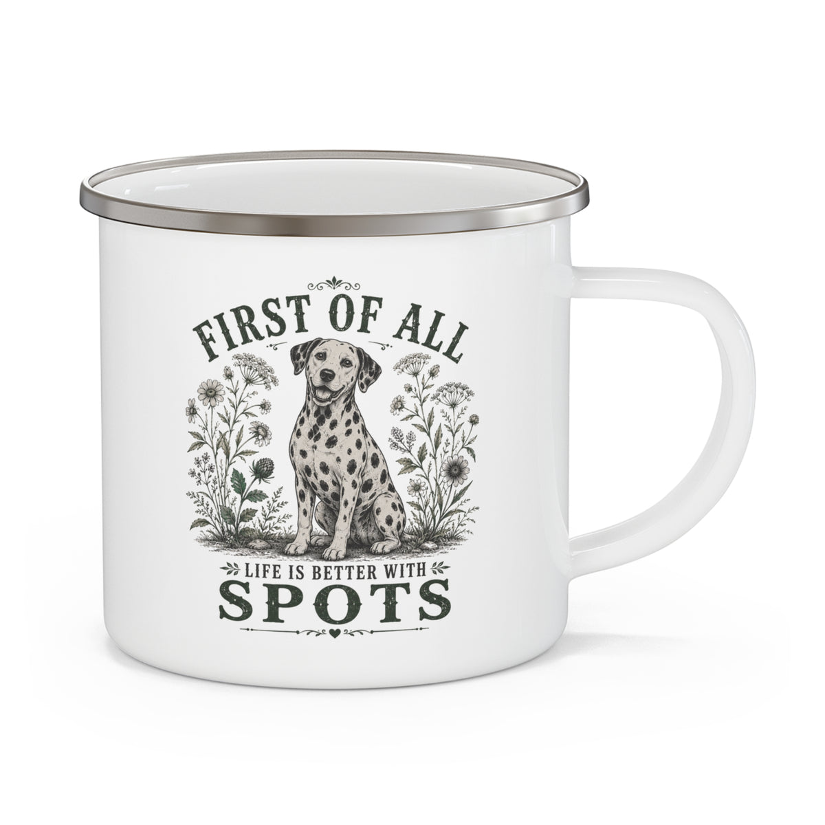 First of All Life Is Better With Spots - Enamel Mug 12oz