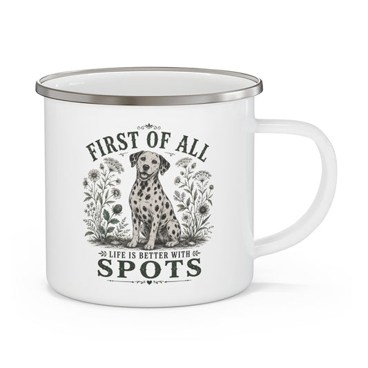 First of All Life Is Better With Spots - Enamel Mug 12oz
