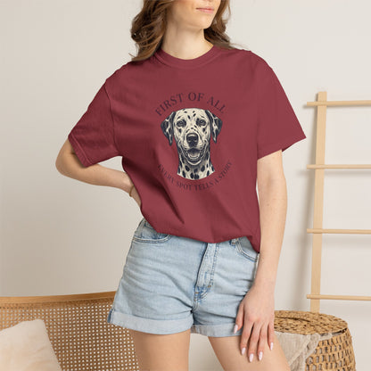 First Of All Every Spot Tells A Story - Comfort Color 1717 T-Shirt