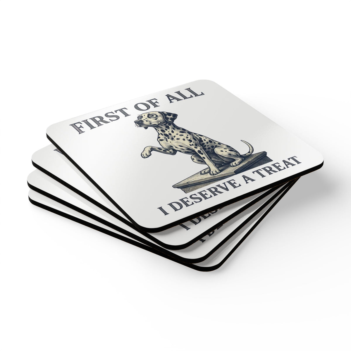 First of All I Deserve A Treat - Corkwood Coaster Set