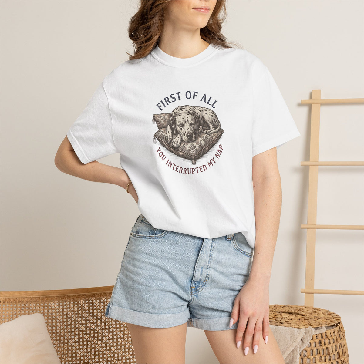 First Of All You Interrupted My Nap  - Comfort Color 1717 T-Shirt