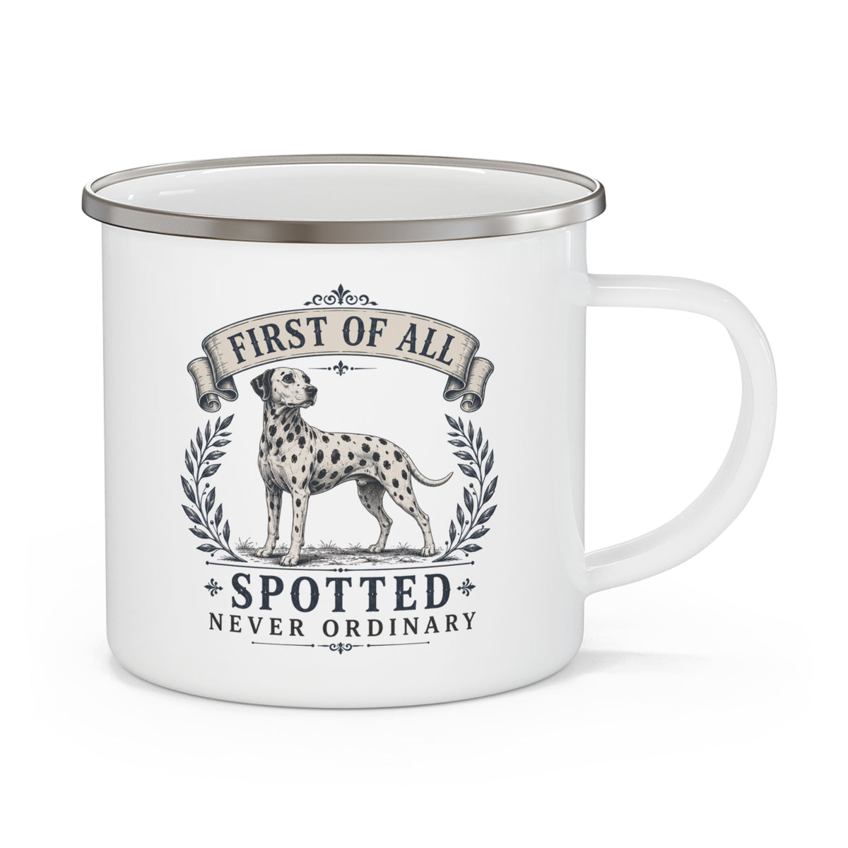 First of All Spotted Never Ordinary - Enamel Mug 12oz