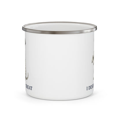 I Deserve A Treat - Enamel Mug 12oz