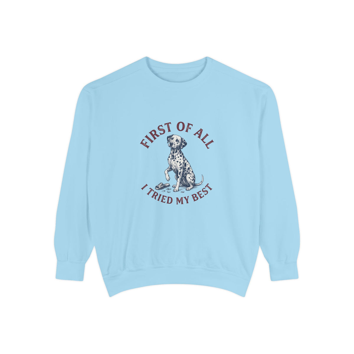First of All I Tried My Best - Comfort Colors 1566 Crewneck Sweatshirt