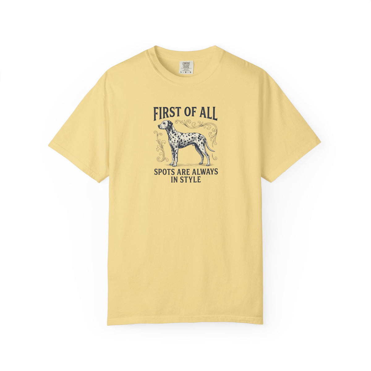 First Of All Spots Are Always In Style  - Comfort Color 1717 T-Shirt