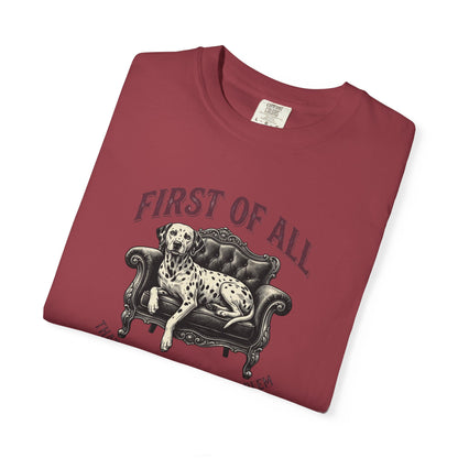 First of All That Sounds Like A You Problem - Comfort Color 1717 T-Shirt