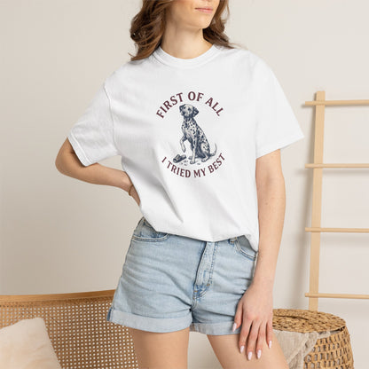 First Of All I Tried My Best - Comfort Color 1717 T-Shirt