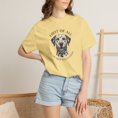 First Of All Every Spot Tells A Story - Comfort Color 1717 T-Shirt