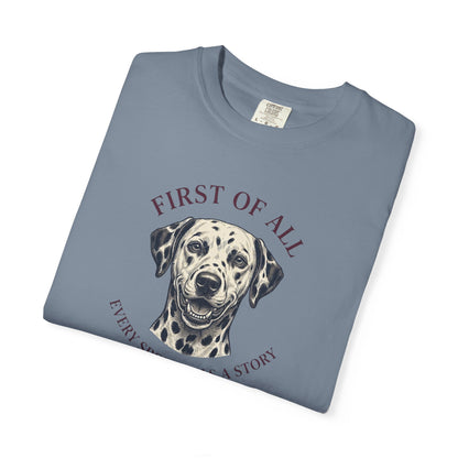 First Of All Every Spot Tells A Story - Comfort Color 1717 T-Shirt