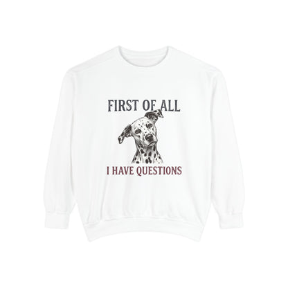 First of All I Have Questions - Comfort Colors 1566 Crewneck Sweatshirt