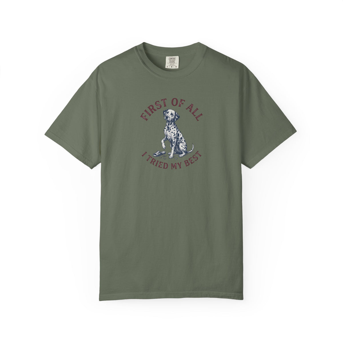 First Of All I Tried My Best - Comfort Color 1717 T-Shirt