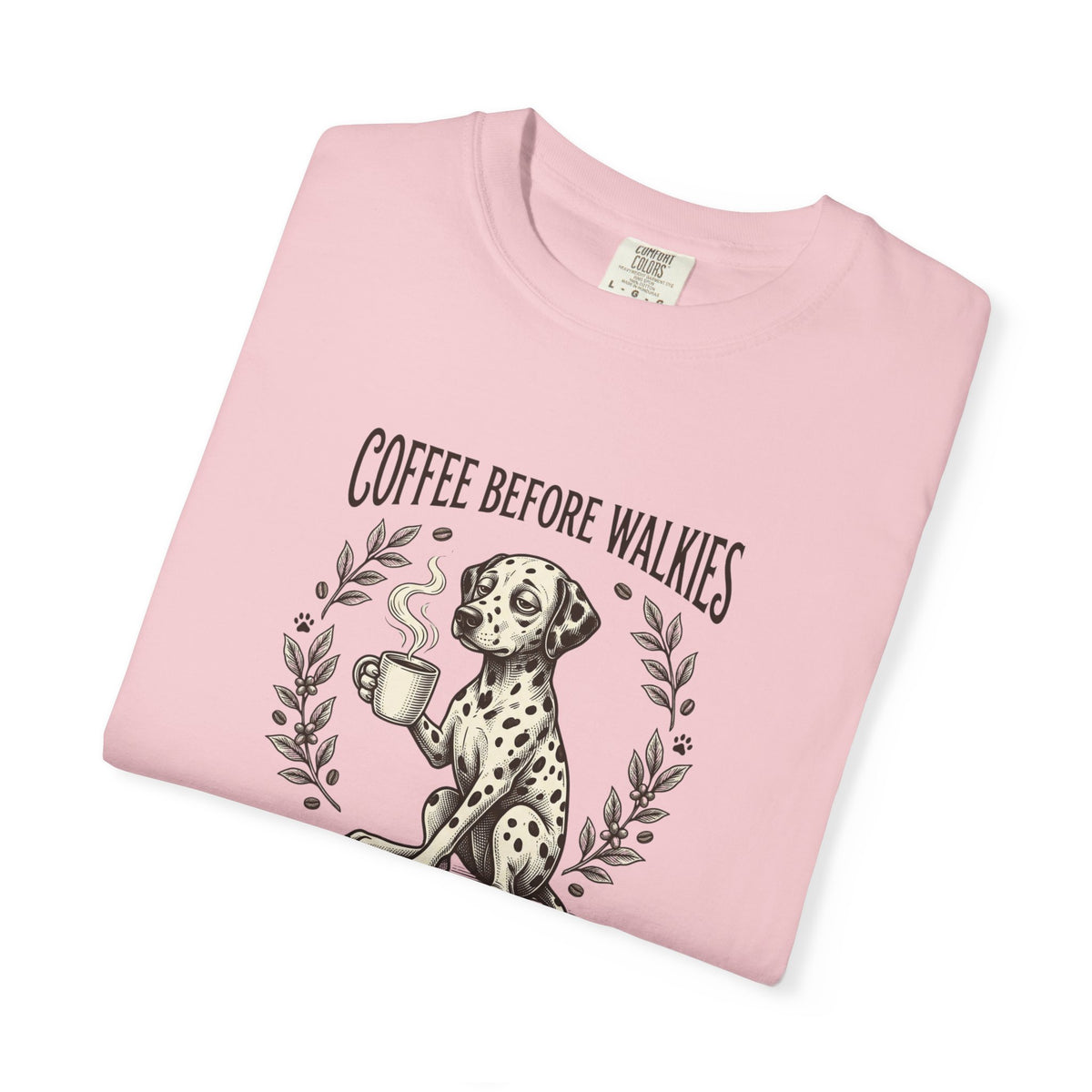 Coffee Before Walkies Comfort Color 1717 T-Shirt