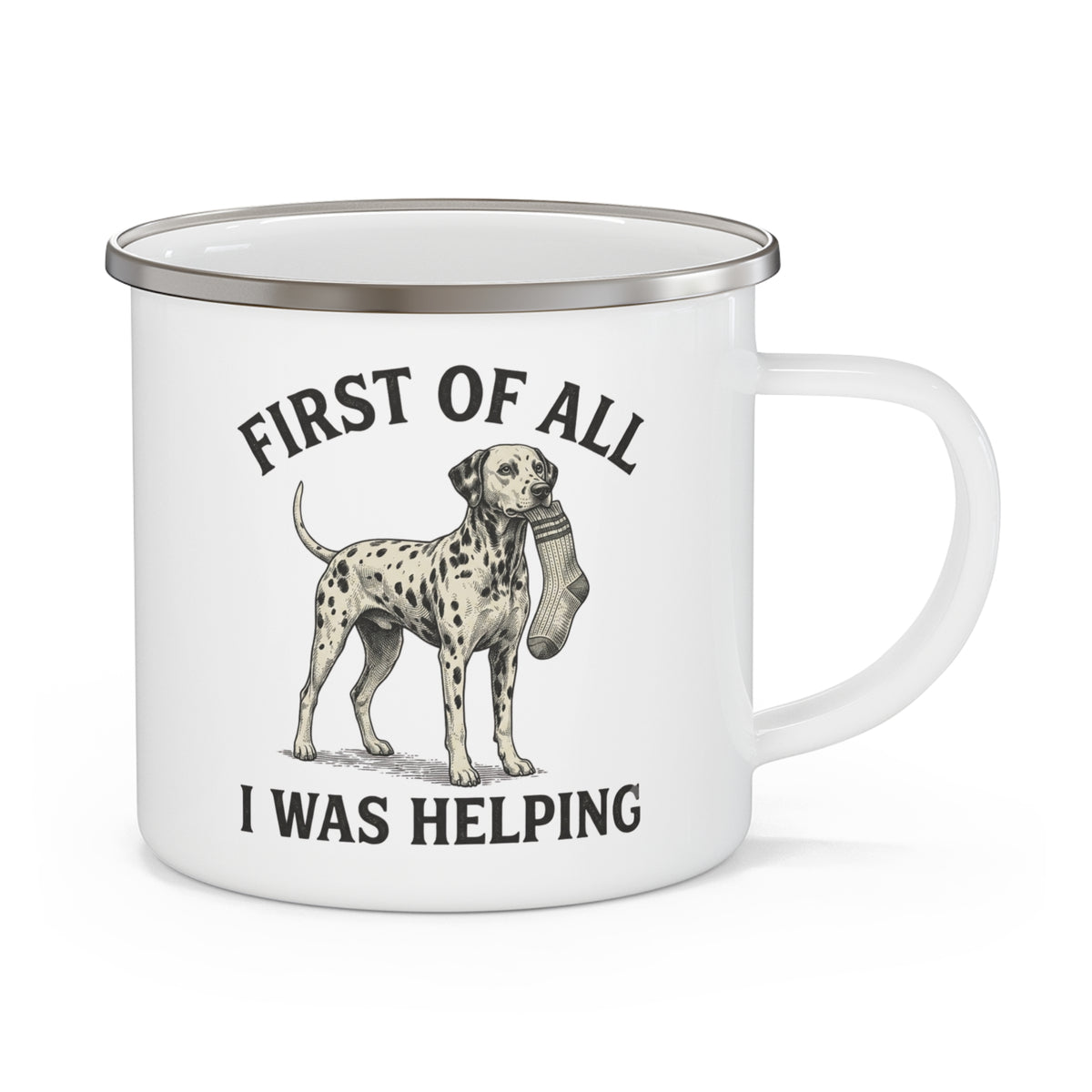 First of All I Was Helping - Enamel Mug 12oz