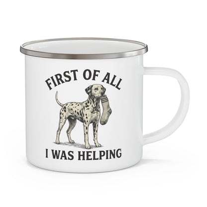First of All I Was Helping - Enamel Mug 12oz