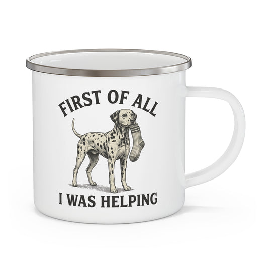 First of All I Was Helping - Enamel Mug 12oz