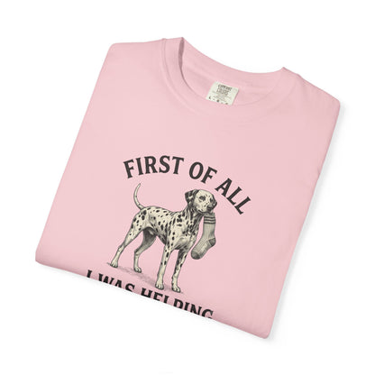 First Of All I Was Helping - Comfort Color 1717 T-Shirt