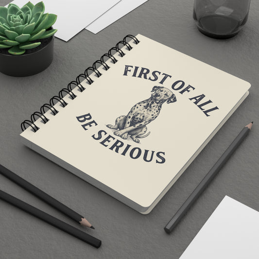 First of All Be Serious - Spiral Journal - Ivory