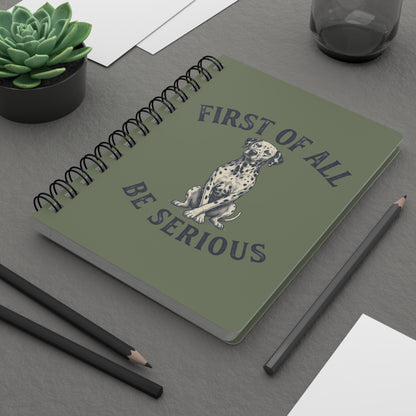 First of All Be Serious - Spiral Journal - Moos