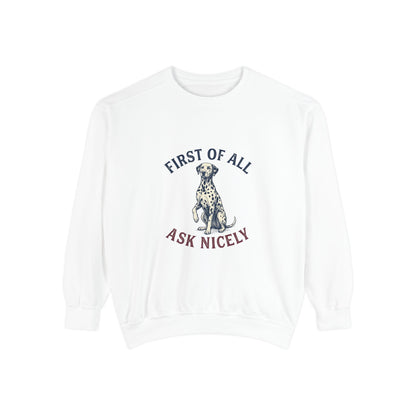 First of All Ask Nicely - Comfort Colors 1566 Crewneck Sweatshirt