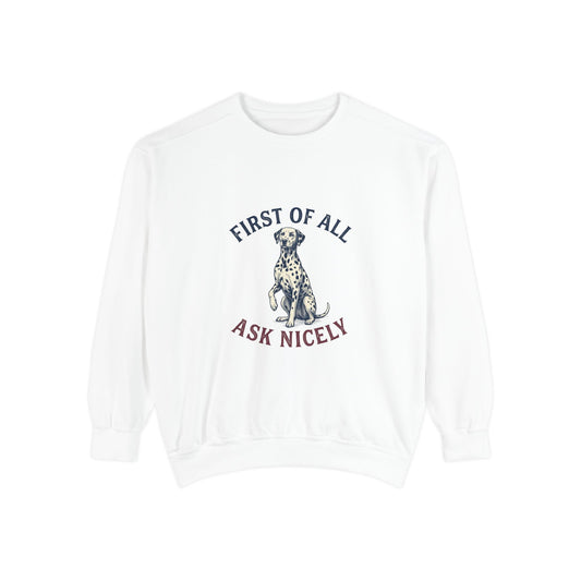 First of All Ask Nicely - Comfort Colors 1566 Crewneck Sweatshirt