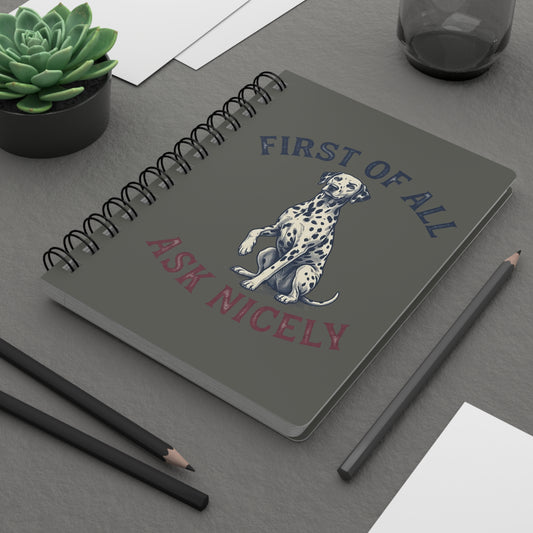 First of All Ask Nicely - Spiral Journal - Pepper