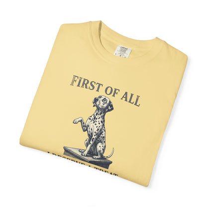 First Of All I Deserve A Treat - Comfort Color 1717 T-Shirt