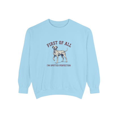 First of All I'M Spotted Perfection - Comfort Colors 1566 Crewneck Sweatshirt