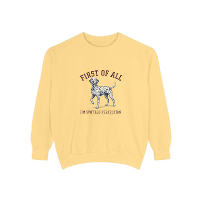 First of All I'M Spotted Perfection - Comfort Colors 1566 Crewneck Sweatshirt